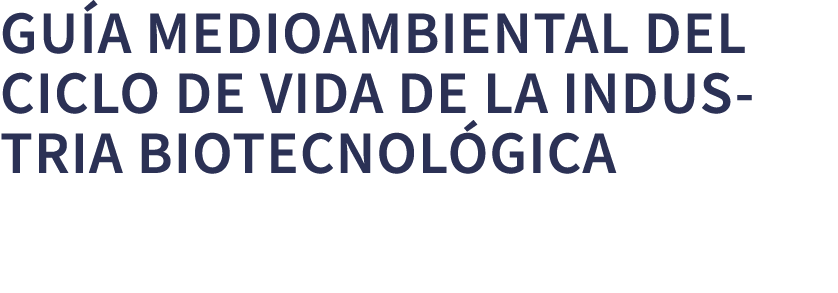 GU A MEDIOAMBIENTAL DEL CICLO DE VIDA DE LA INDUSTRIA BIOTECNOL GICA