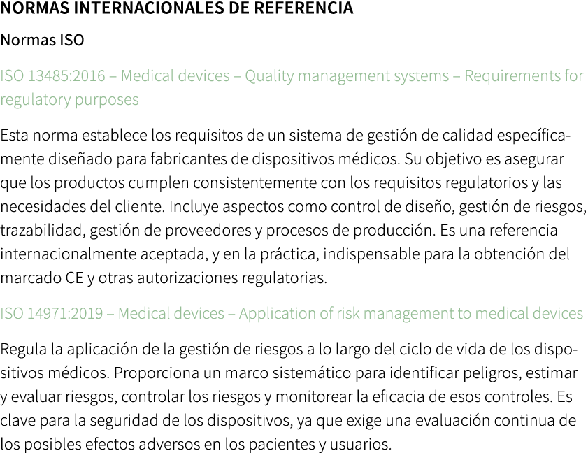 Normas internacionales de referencia Normas ISO ISO 13485:2016 – Medical devices – Quality management systems – Requi...