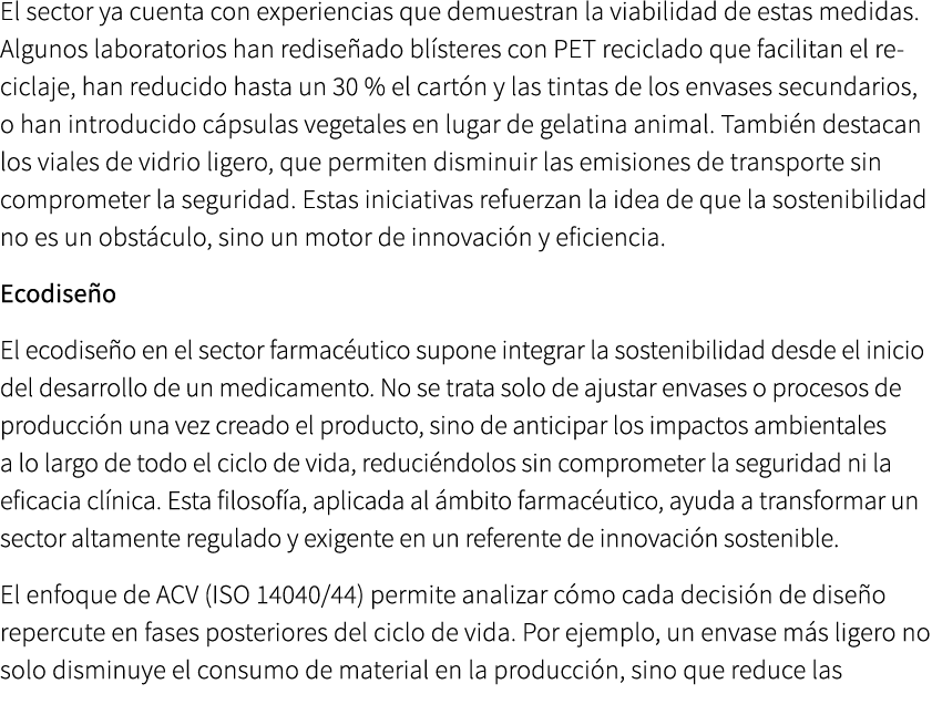 El sector ya cuenta con experiencias que demuestran la viabilidad de estas medidas. Algunos laboratorios han redise a...