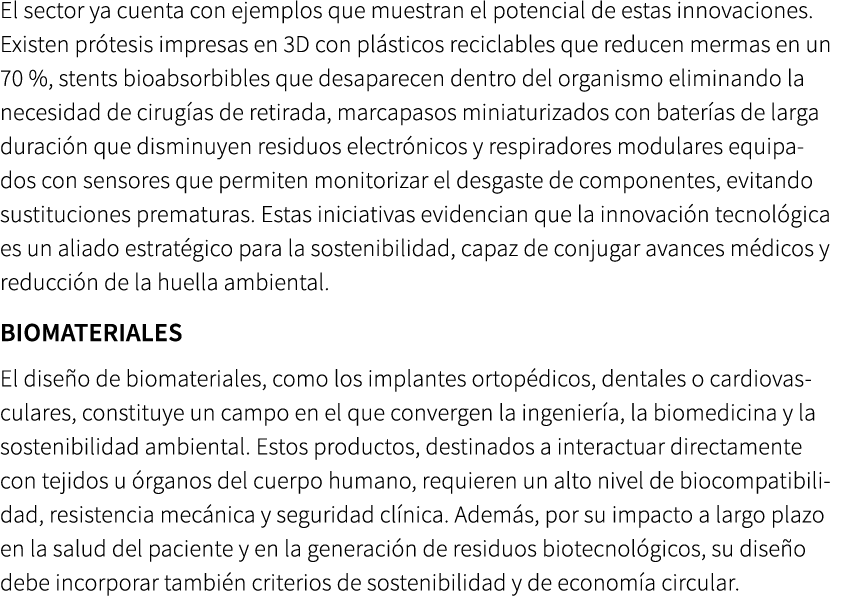 El sector ya cuenta con ejemplos que muestran el potencial de estas innovaciones. Existen pr tesis impresas en 3D con...