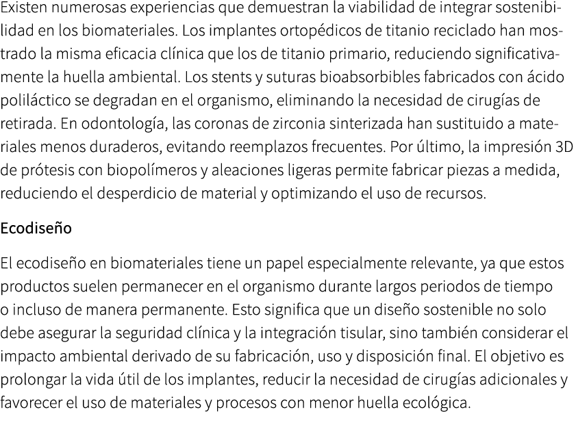 Existen numerosas experiencias que demuestran la viabilidad de integrar sostenibilidad en los biomateriales. Los impl...