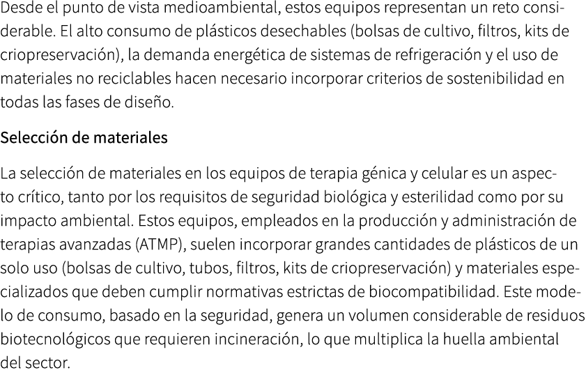 Desde el punto de vista medioambiental, estos equipos representan un reto considerable. El alto consumo de pl sticos ...