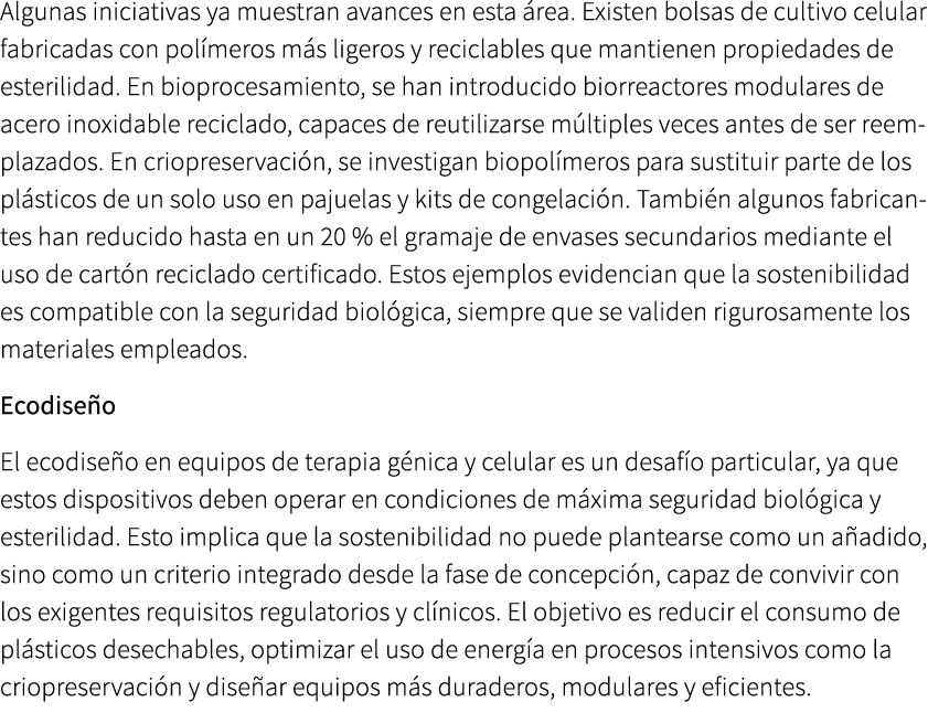 Algunas iniciativas ya muestran avances en esta rea. Existen bolsas de cultivo celular fabricadas con pol meros m s ...