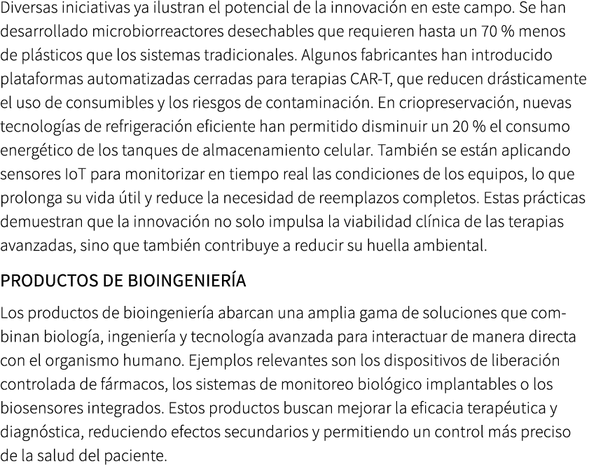 Diversas iniciativas ya ilustran el potencial de la innovaci n en este campo. Se han desarrollado microbiorreactores ...