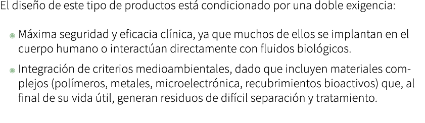 El dise o de este tipo de productos est condicionado por una doble exigencia: ◉ M xima seguridad y eficacia cl nica,...