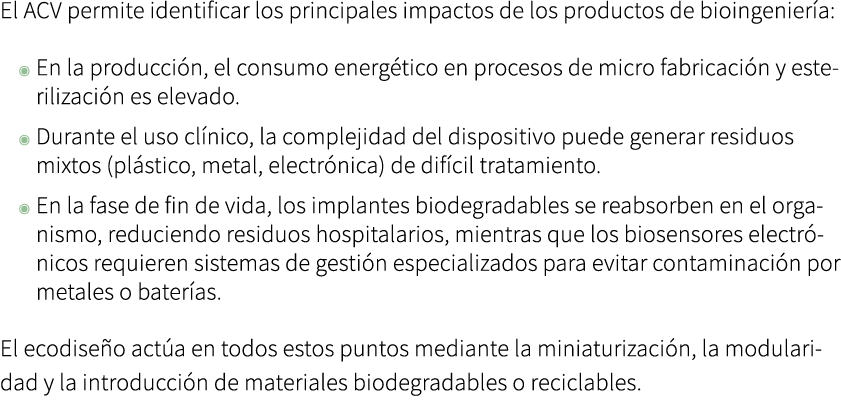 El ACV permite identificar los principales impactos de los productos de bioingenier a: ◉ En la producci n, el consumo...