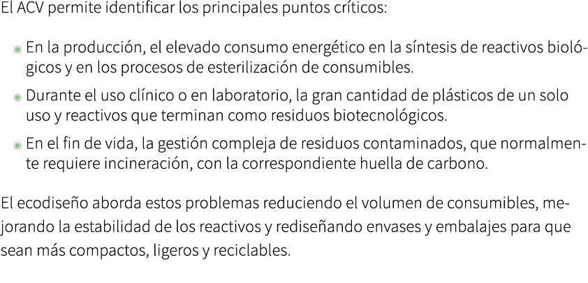 El ACV permite identificar los principales puntos cr ticos: ◉ En la producci n, el elevado consumo energ tico en la s...