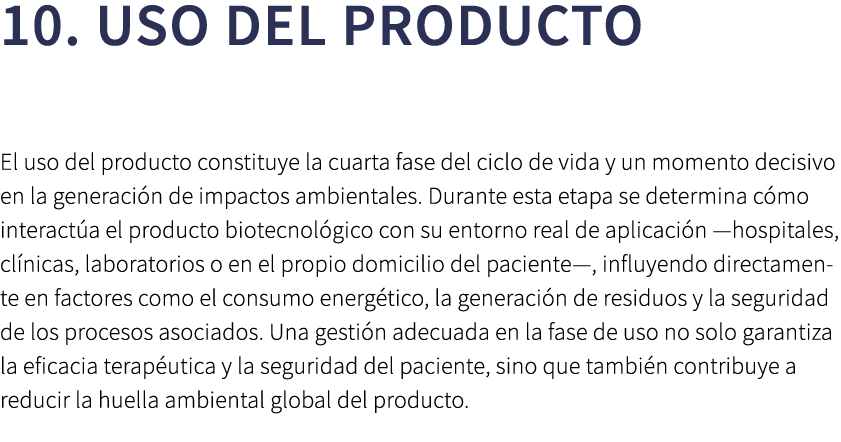 10. USO DEL PRODUCTO El uso del producto constituye la cuarta fase del ciclo de vida y un momento decisivo en la gene...