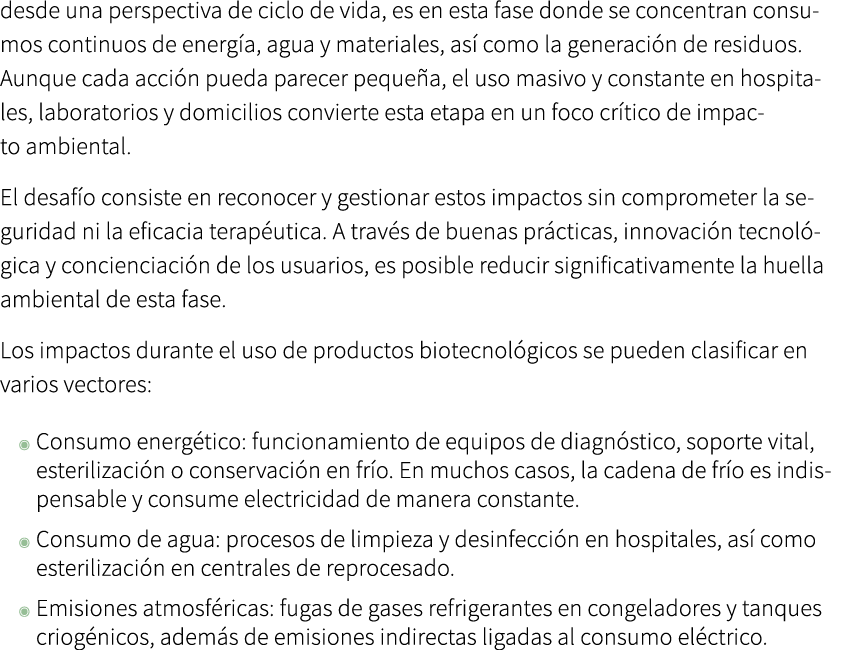 desde una perspectiva de ciclo de vida, es en esta fase donde se concentran consumos continuos de energ a, agua y mat...