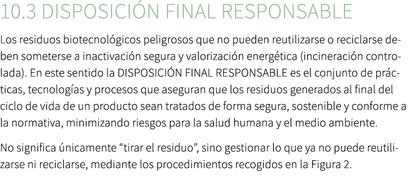 10.3 Disposici n final responsable Los residuos biotecnol gicos peligrosos que no pueden reutilizarse o reciclarse de...