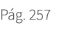 P g. 257
