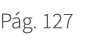 P g. 127