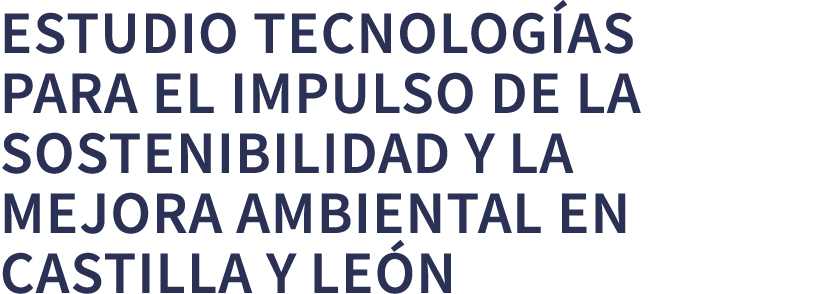 estudio Tecnolog as para el impulso de la sostenibilidad y la mejora ambiental en Castilla y Le n
