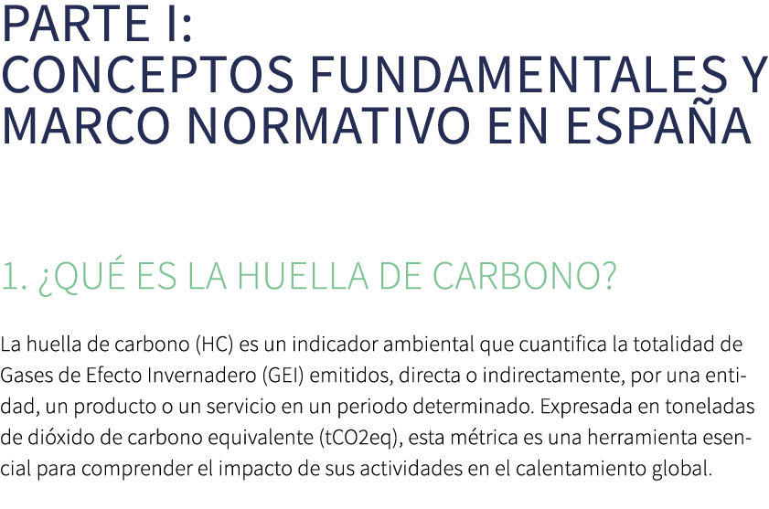 Parte I: Conceptos Fundamentales y Marco Normativo en Espa a 1. ¿Qu es la Huella de Carbono? La huella de carbono (H...