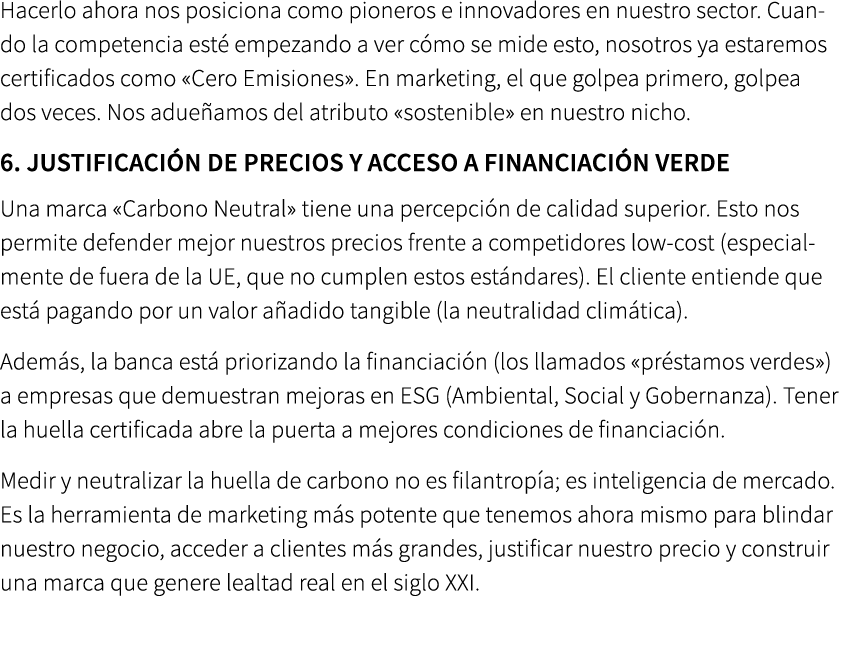 Hacerlo ahora nos posiciona como pioneros e innovadores en nuestro sector. Cuando la competencia est empezando a ver...