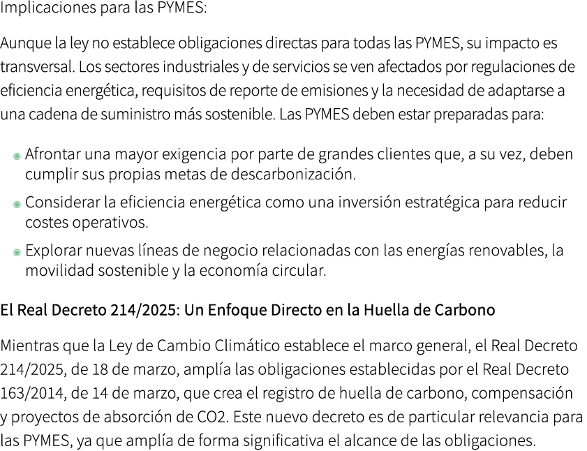 Implicaciones para las PYMES: Aunque la ley no establece obligaciones directas para todas las PYMES, su impacto es tr...