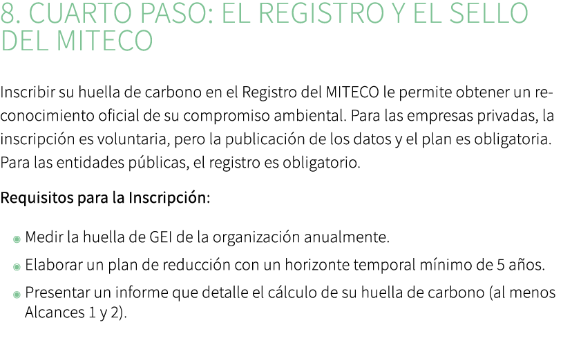 8. Cuarto Paso: El Registro y el Sello del MITECO Inscribir su huella de carbono en el Registro del MITECO le permite...