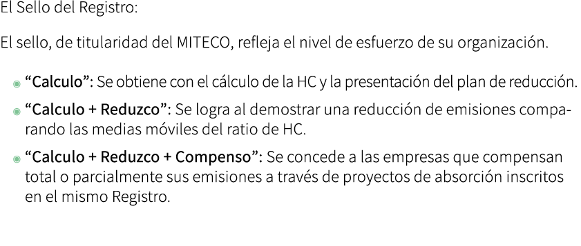 El Sello del Registro: El sello, de titularidad del MITECO, refleja el nivel de esfuerzo de su organizaci n. ◉ “Calcu...