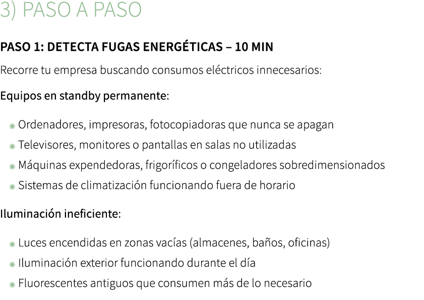 3) Paso a paso ﻿Paso 1: Detecta fugas energ ticas – 10 min Recorre tu empresa buscando consumos el ctricos innecesari...