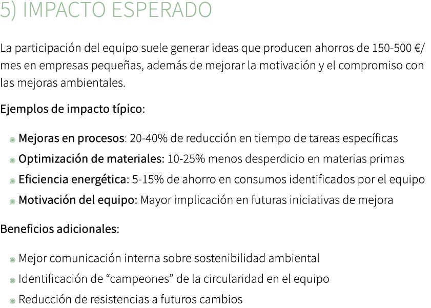 5) Impacto esperado La participaci n del equipo suele generar ideas que producen ahorros de 150 500 €/mes en empresas...