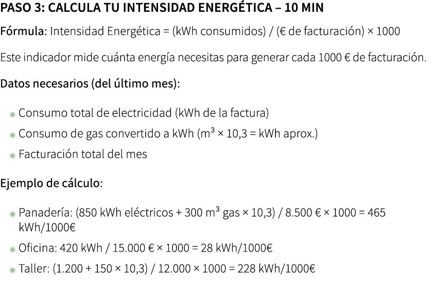 Paso 3: Calcula tu Intensidad Energ tica – 10 min F rmula: Intensidad Energ tica = (kWh consumidos) / (€ de facturac...
