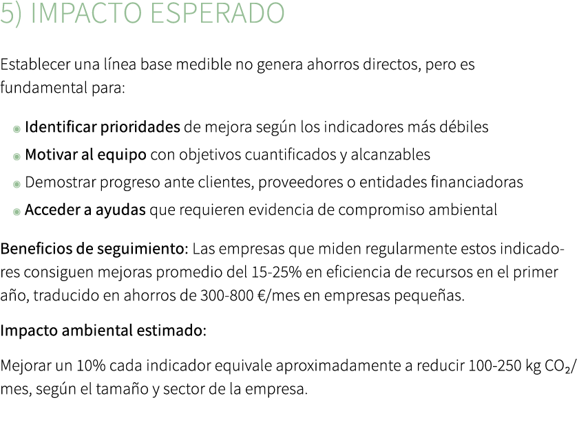 5) Impacto esperado Establecer una l nea base medible no genera ahorros directos, pero es fundamental para: ◉ Identif...