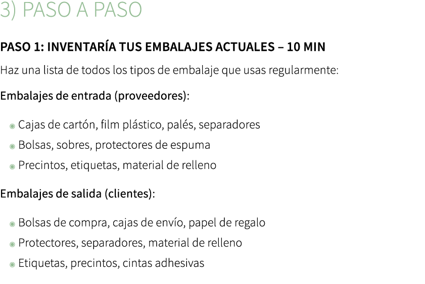3) Paso a paso ﻿Paso 1: Inventar a tus embalajes actuales – 10 min Haz una lista de todos los tipos de embalaje que u...