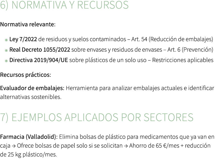 6) Normativa y recursos Normativa relevante: ◉ Ley 7/2022 de residuos y suelos contaminados – Art. 54 (Reducci n de e...