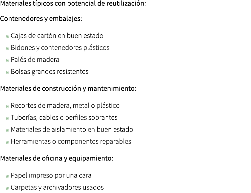 Materiales t picos con potencial de reutilizaci n: Contenedores y embalajes: ◉ Cajas de cart n en buen estado ◉ Bidon...