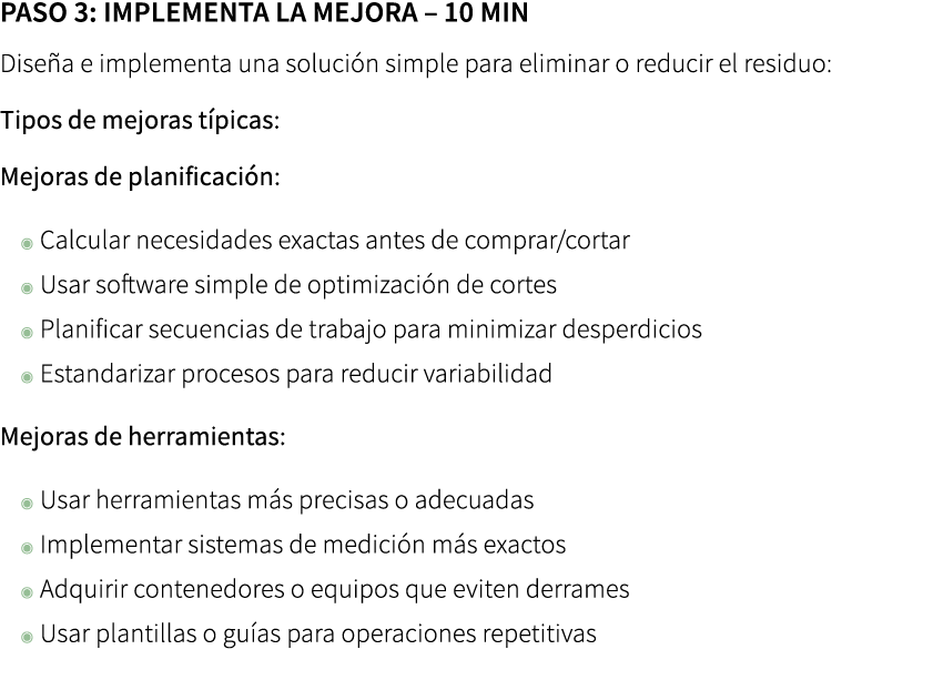Paso 3: Implementa la mejora – 10 min Dise a e implementa una soluci n simple para eliminar o reducir el residuo: Ti...