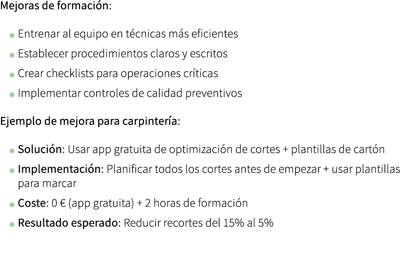 Mejoras de formaci n: ◉ Entrenar al equipo en t cnicas m s eficientes ◉ Establecer procedimientos claros y escritos ◉...