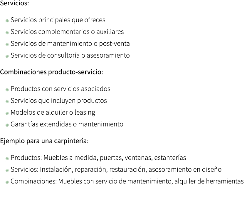Servicios: ◉ Servicios principales que ofreces ◉ Servicios complementarios o auxiliares ◉ Servicios de mantenimiento ...