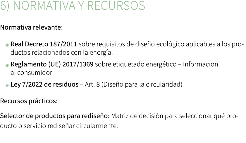 6) Normativa y recursos Normativa relevante: ◉ Real Decreto 187/2011 sobre requisitos de dise o ecol gico aplicables ...