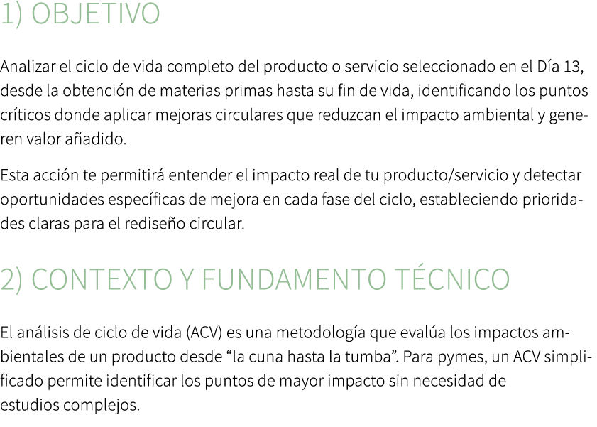 1) Objetivo Analizar el ciclo de vida completo del producto o servicio seleccionado en el D a 13, desde la obtenci n ...