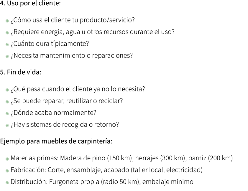 4. Uso por el cliente: ◉ ¿C mo usa el cliente tu producto/servicio? ◉ ¿Requiere energ a, agua u otros recursos durant...