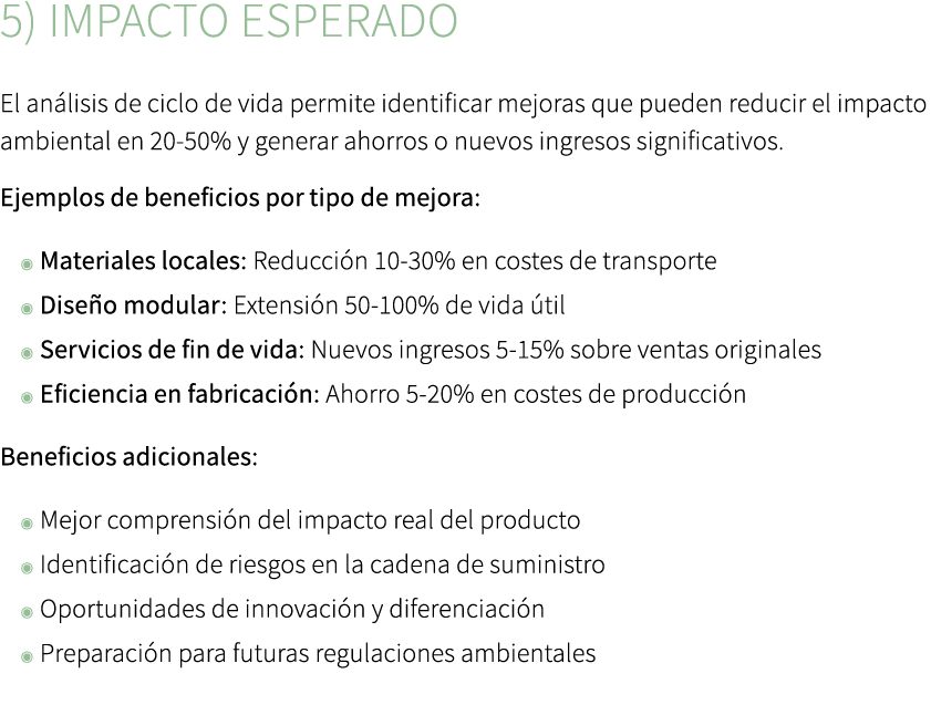 5) Impacto esperado El an lisis de ciclo de vida permite identificar mejoras que pueden reducir el impacto ambiental ...