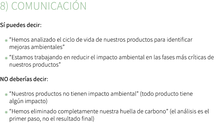 8) Comunicaci n S puedes decir: ◉ “Hemos analizado el ciclo de vida de nuestros productos para identificar mejoras a...