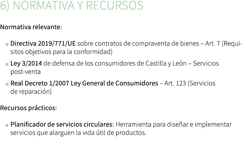 6) Normativa y recursos Normativa relevante: ◉ Directiva 2019/771/UE sobre contratos de compraventa de bienes – Art. ...
