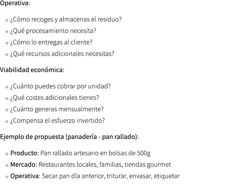 Operativa: ◉ ¿C mo recoges y almacenas el residuo? ◉ ¿Qu procesamiento necesita? ◉ ¿C mo lo entregas al cliente? ◉ ¿...