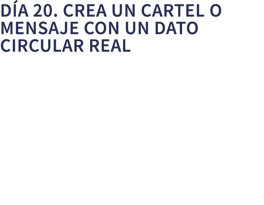 D a 20. Crea un cartel o mensaje con un dato circular real 