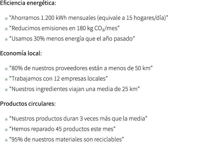 Eficiencia energ tica: ◉ “Ahorramos 1.200 kWh mensuales (equivale a 15 hogares/d a)” ◉ “Reducimos emisiones en 180 kg...