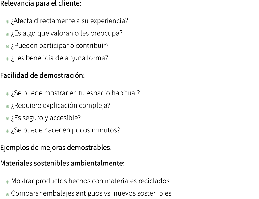 Relevancia para el cliente: ◉ ¿Afecta directamente a su experiencia? ◉ ¿Es algo que valoran o les preocupa? ◉ ¿Pueden...