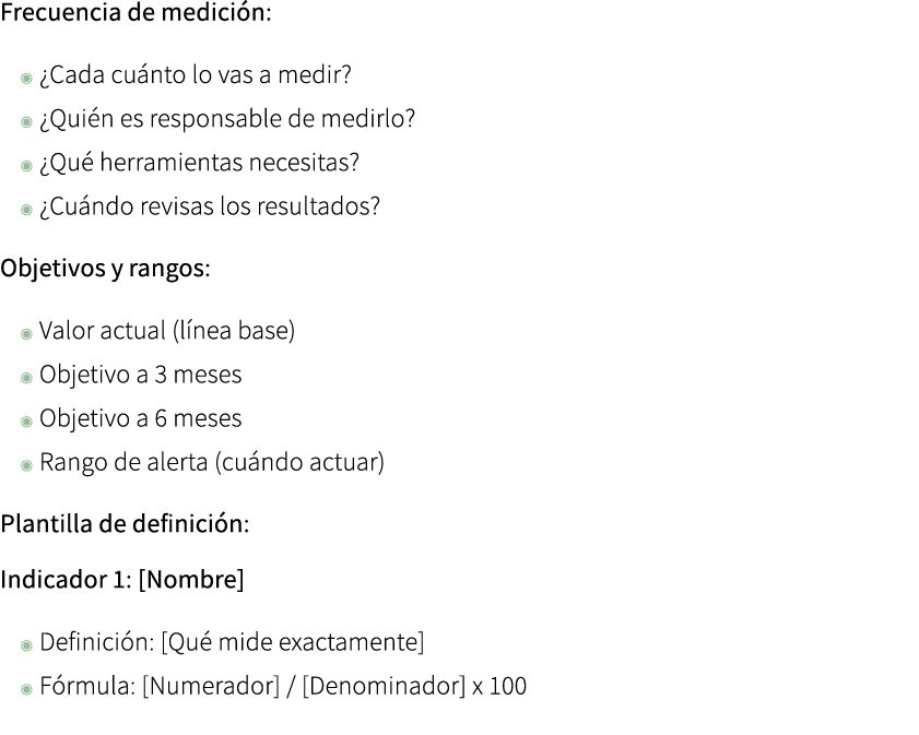 Frecuencia de medici n: ◉ ¿Cada cu nto lo vas a medir? ◉ ¿Qui n es responsable de medirlo? ◉ ¿Qu herramientas necesi...