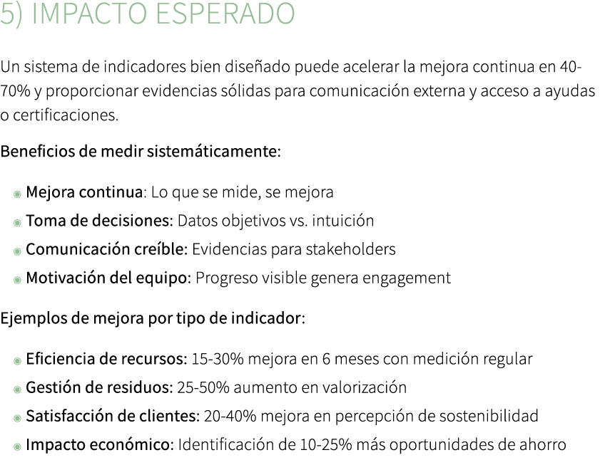 5) Impacto esperado Un sistema de indicadores bien dise ado puede acelerar la mejora continua en 40 70% y proporciona...