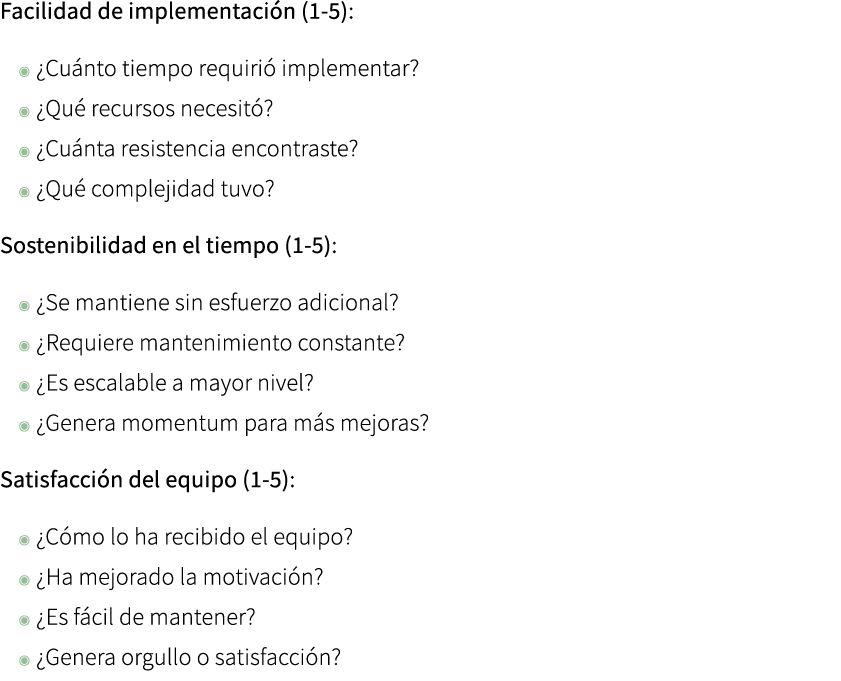Facilidad de implementaci n (1 5): ◉ ¿Cu nto tiempo requiri implementar? ◉ ¿Qu  recursos necesit ? ◉ ¿Cu nta resiste...