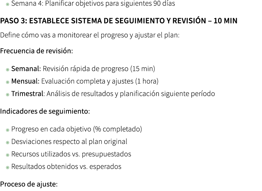◉ Semana 4: Planificar objetivos para siguientes 90 d as ﻿Paso 3: Establece sistema de seguimiento y revisi n – 10 mi...