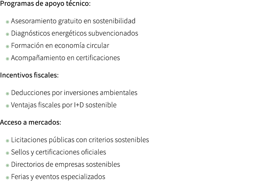 Programas de apoyo t cnico: ◉ Asesoramiento gratuito en sostenibilidad ◉ Diagn sticos energ ticos subvencionados ◉ Fo...
