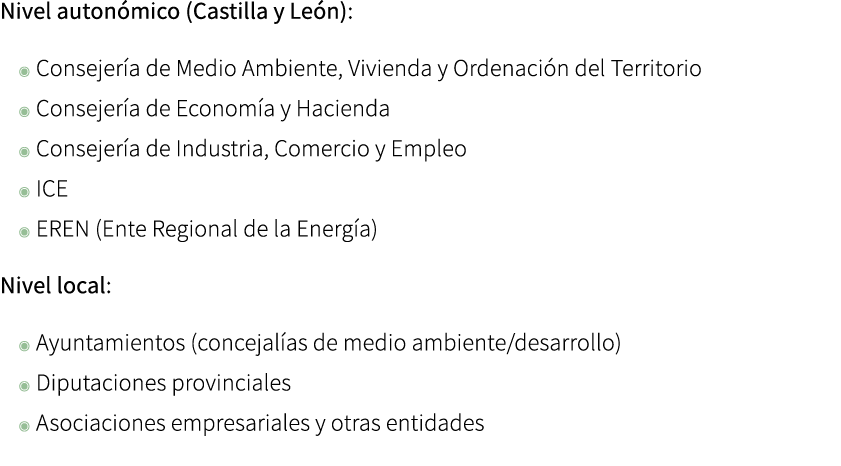 Nivel auton mico (Castilla y Le n): ◉ Consejer a de Medio Ambiente, Vivienda y Ordenaci n del Territorio ◉ Consejer a...