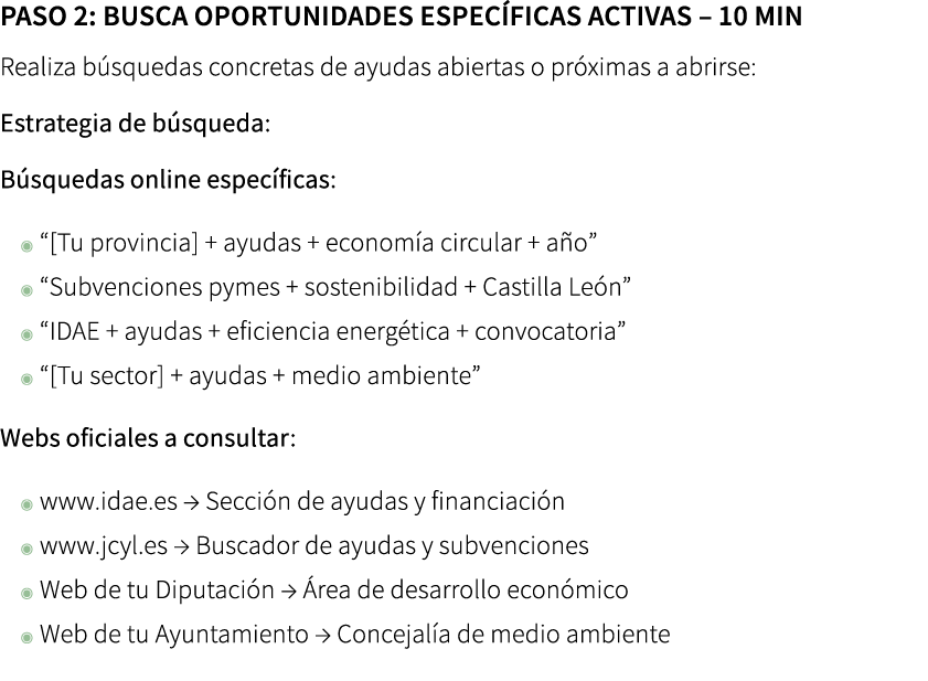 Paso 2: Busca oportunidades espec ficas activas – 10 min Realiza b squedas concretas de ayudas abiertas o pr ximas a...