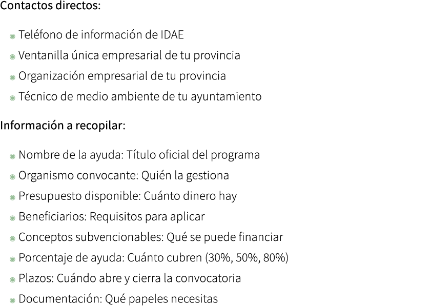 Contactos directos: ◉ Tel fono de informaci n de IDAE ◉ Ventanilla nica empresarial de tu provincia ◉ Organizaci n e...